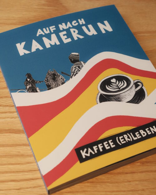 AUF NACH KAMERUN. KAFFEE (ER)LEBEN